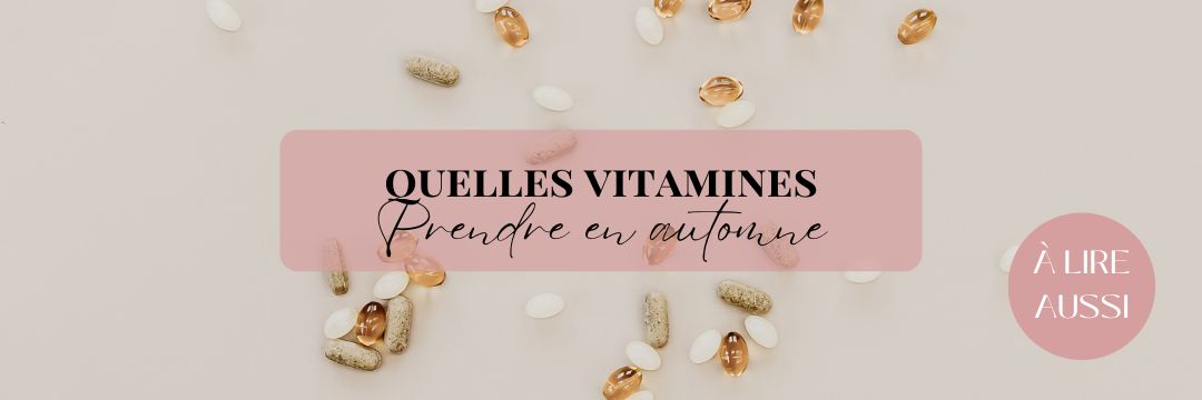 Quelles vitamines prendre en automne